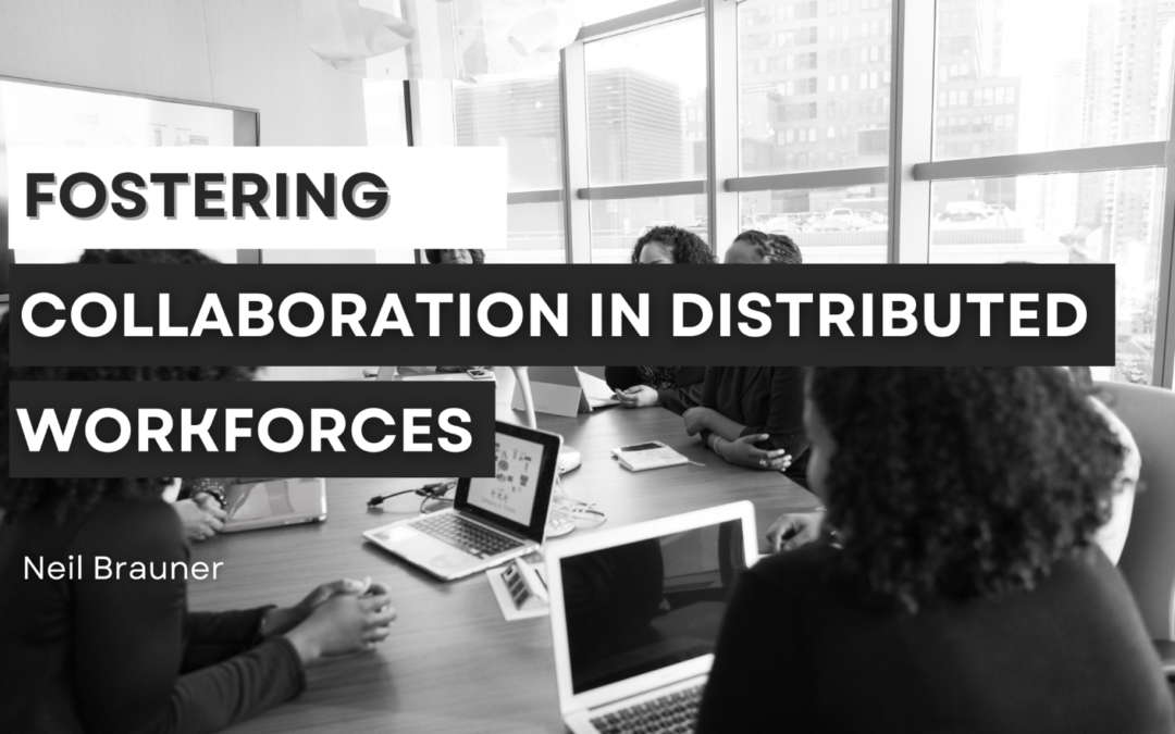 Fostering Collaboration in Distributed Workforces