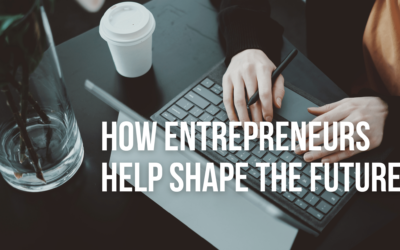 How Entrepreneurs Help Shape the Future