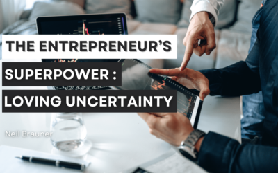 The Entrepreneur’s Superpower: Loving Uncertainty
