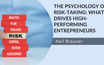 The Psychology of Risk-Taking: What Drives High-Performing Entrepreneurs