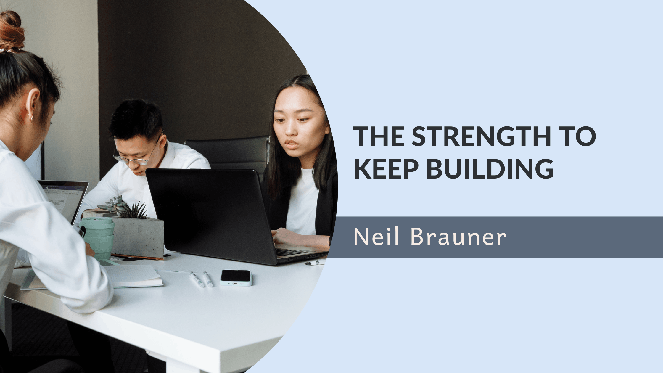 The Strength to Keep Building